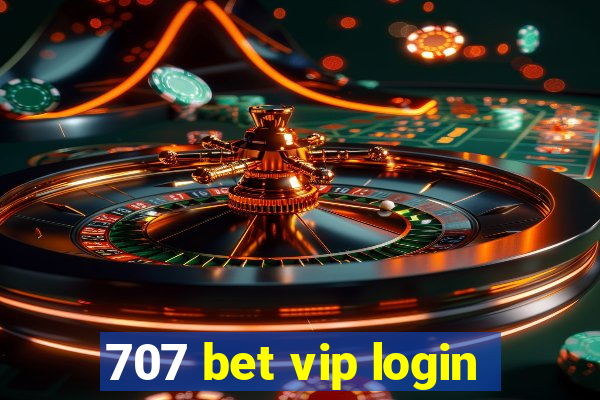 707 bet vip login